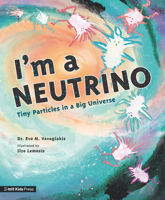 Libro I'm A Neutrino: Tiny Particles In A Big Universe - ...