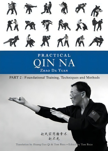 Practical Qin Na Part Two : Foundational Training, Techniques And Methods, De Zhao Da Yuan. Editorial Outskirts Press, Tapa Blanda En Inglés, 2016
