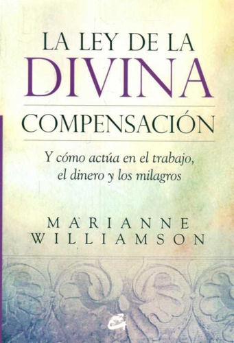 La Ley De La Divina Compensación - Williamson, Marianne