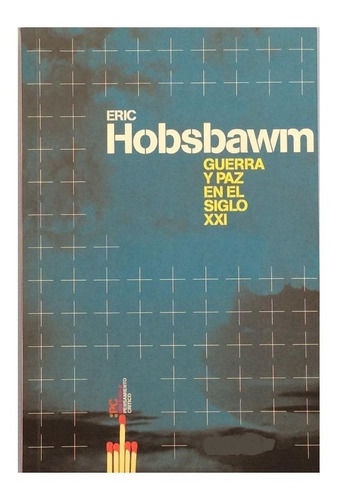 Guerra Y Paz En El Siglo Xxi, Eric Hobsbawm