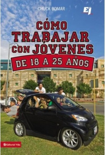 Cómo Trabajar Con Jovenes De 18 A 25: No Aplica, De Les Christie. Serie No Aplica, Vol. No Aplica. Editorial Vida, Tapa Blanda, Edición No Aplica En Español, 2011