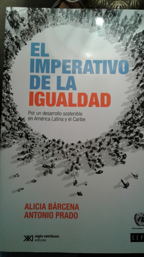 El Imperativo De La Igualdad  Alicia Barcena Antonio Prado