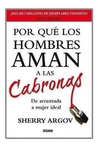 Por Que Los Hombres Aman A Las Cabronas 