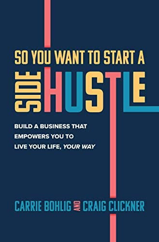 So You Want To Start A Side Hustle: Build A Business That Empowers You To Live Your Life, Your Way, De Carrie. Editorial Mcgraw-hill Education, Tapa Dura En Inglés
