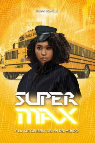 Supermax Y La Autobusera Del Fin Del Mundo (súper Max) (spanish Edition), De Bonilla, Frank. Editorial Oem, Tapa Blanda En Español