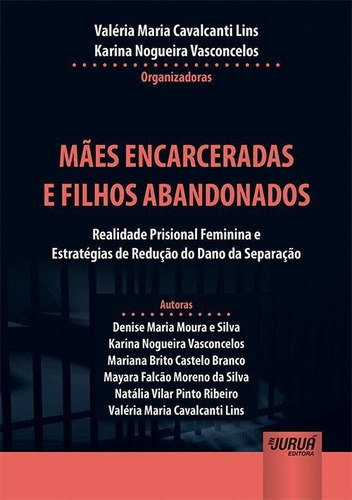 Mães Encarceradas E Filhos Abandonados - Realidade Prisiona, De Vários Autores. Editora Jurua, Capa Mole Em Português