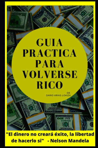 Libro: Guía Practica Para Volverse Rico: El Dinero No Compra