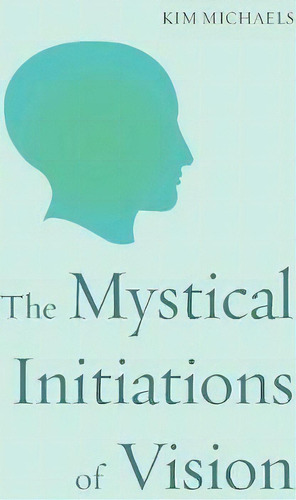 The Mystical Initiations Of Vision, De Kim Michaels. Editorial More Life Publishing, Tapa Blanda En Inglés