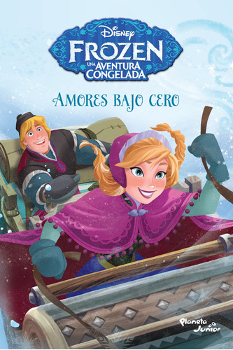 Frozen. Amores bajo cero, de Disney. Serie Disney Editorial Planeta Infantil México, tapa pasta blanda, edición 1 en español, 2014