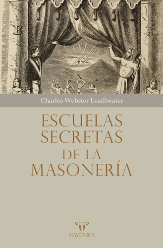 Escuelas Secretas De La Masonería - Charles Webster Leadbeat