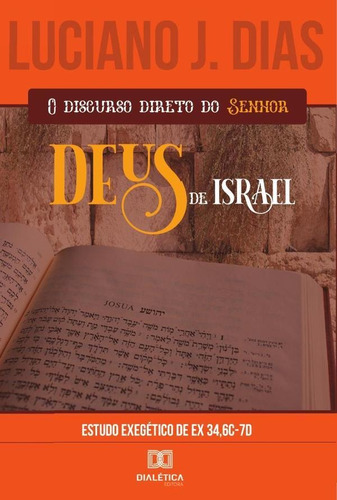 O Discurso Direto Do Senhor, Deus De Israel, De Luciano Jose Dias. Editorial Dialética, Tapa Blanda En Portugués, 2021