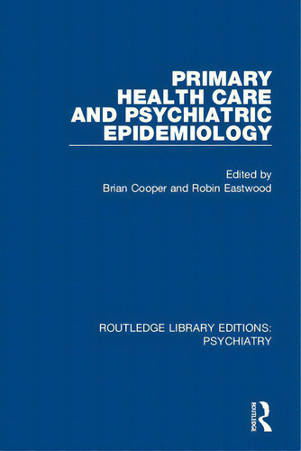 Primary Health Care And Psychiatric Epidemiology, De Cooper, Brian. Editorial Routledge, Tapa Blanda En Inglés