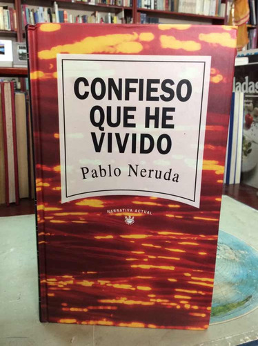 Confieso Que He Vivido Por Pablo Neruda