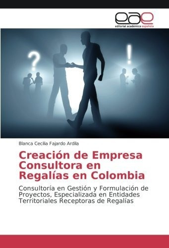 Libro Creación De Empresa Consultora En Regalías En Col Lcm9