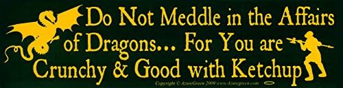 Do Not Meddlepulgadathe Affairs Of Dragons. For You Are Crun