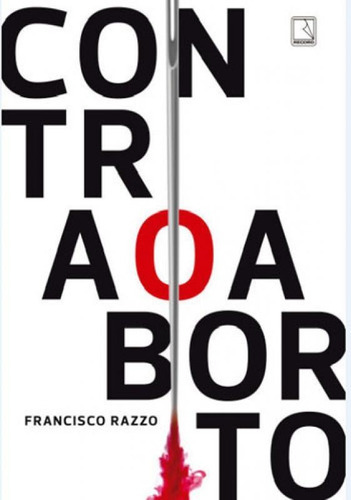 Contra O Aborto, De Razzo, Francisco. Editora Record, Capa Mole, Edição 3ª Edição - 2017 Em Português