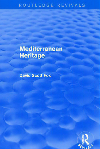 Mediterranean Heritage (routledge Revivals), De Fox, David Scott. Routledge Revivals, Vol. 1. Editorial Routledge, Tapa Blanda En Inglés