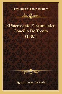 Libro El Sacrosanto Y Ecumenico Concilio De Trento (1787)...