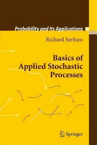 Basics Of Applied Stochastic Processes, De Richard Serfozo. Editorial Springer Verlag Berlin Heidelberg Gmbh Co Kg, Tapa Blanda En Inglés