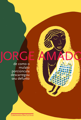 De como o mulato porciúncula descarregou seu defunto, de Amado, Jorge. Editora Schwarcz SA, capa mole em português, 2008
