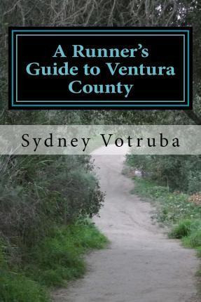 Libro A Runner's Guide To Ventura County - Sydney Votruba