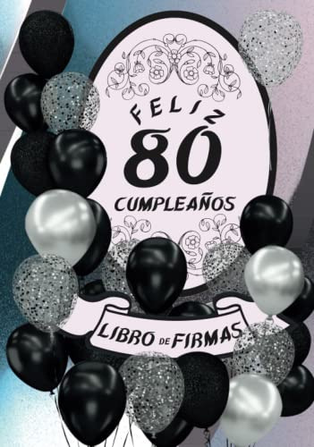 Feliz 80 Cumpleaños: Libro De Firmas Y Dedicatorias De Invit