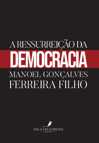 A Ressurreição da Democracia, de Ferreira Filho, Manoel Gonçalves. Dia a Dia Forense Editora Ltda, capa mole em português, 2020