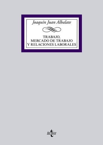 Trabajo, Mercado De Trabajo Y Relaciones Laborales, De Juan Albalate, Joaquín. Editorial Tecnos, Tapa Blanda En Español