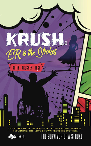 Krush: Er & The Strokes, De Rush , Keith Krusher . ., Vol. 1.0. Editorial Ebl Books, Tapa Blanda, Edición 1.0 En Inglés, 2017