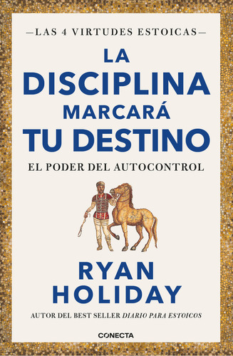 La Disciplina Marcara Tu Destino, De Ryan Holiday.  Aplica, Vol. 1. Editorial Conecta, Tapa Blanda, Edición 1 En Español, 2024