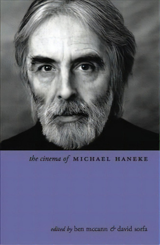 The Cinema Of Michael Haneke, De Dr. Ben Mccann. Editorial Wallflower Press, Tapa Blanda En Inglés