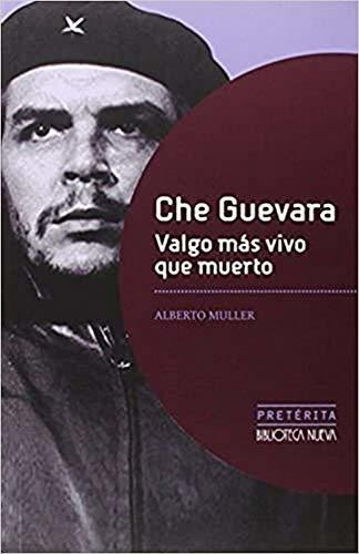 Libro Che Guevara . Valgo Mas Vivo Que Muerto  De Muller Alb