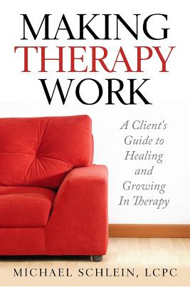 Libro Making Therapy Work: A Client's Guide To Healing An...