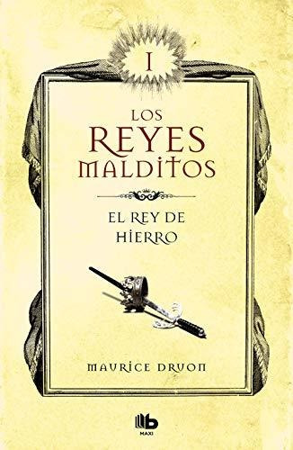 El Rey De Hierro (los Reyes Malditos 1) (los Reyes Malditos
