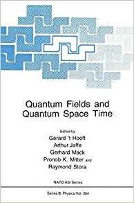 Quantum Fields And Quantum Space Time (nato Science Series B