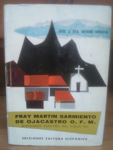 Fray Martín Sarmiento De Ojacastro O.f.m. J. Merino Urrutia