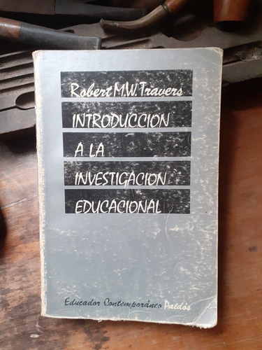 Introducción A La Investigación Educacional / Robert Travers