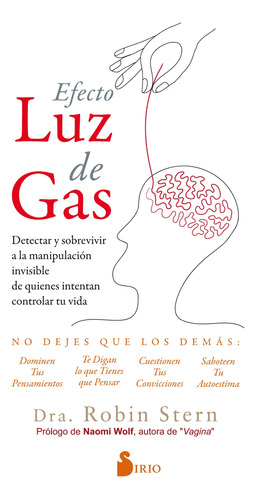 Efecto Luz de Gas: Detectar y Sobrevivir A La Manipulación Invisible De Quienes Controlan Tu Vida, de Stern, Robin. Editorial Sirio, tapa blanda en español, 2019