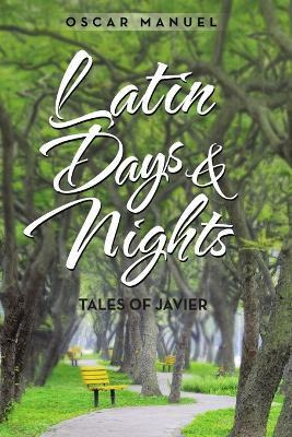 Libro Latin Days And Nights : Tales Of Javier - Oscar Man...