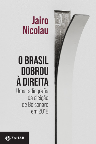 O Brasil dobrou à direita: Uma radiografia da eleição de Bolsonaro em 2018, de Nicolau, Jairo. Editora Schwarcz SA, capa mole em português, 2020