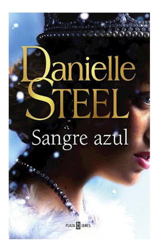 Sangre Azul. La Extraordinaria Novela De Danielle Steel