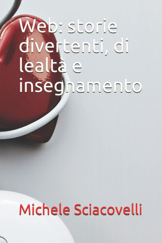 Libro: Web: Storie Divertenti, Di Lealtà E Insegnamento (ita