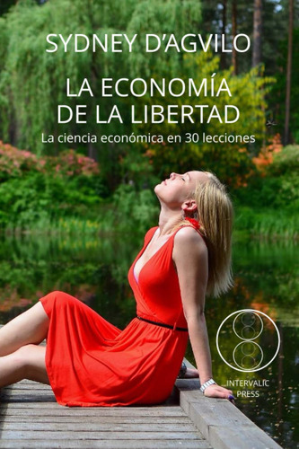 Libro: La Economía De La Libertad: La Ciencia Económica En 3