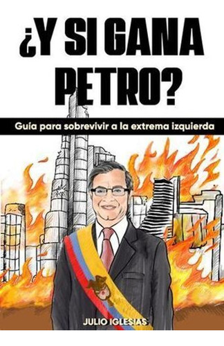 Libro ¿y Si Gana Petro?