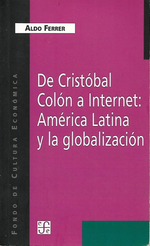 De Cristóbal Colón A Internet: America Latina Aldo Ferrer