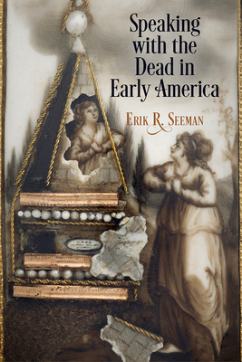 Libro Speaking With The Dead In Early America - Seeman, E...