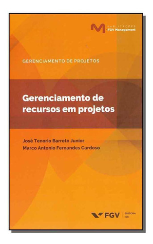 Gerenciamento De Recursos Em Projetos - 01ed/19, De Junior, Jose E Cardoso, Marco. Editora Fgv Em Português