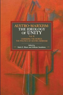 Austro-marxism: The Idealogy Of Unity Volume Ii - William...