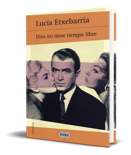 Dios No Tiene Tiempo Libre, De Lucia Etxebarria. Editorial Suma, Tapa Blanda En Español, 2015