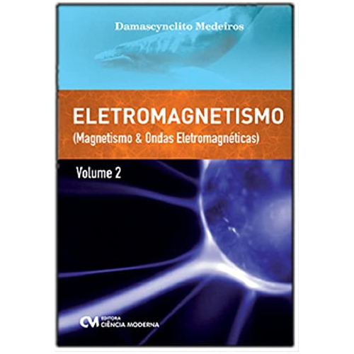 Libro Eletromagnetismo - Vol.2: Magnetismo E Ondas Eletromag